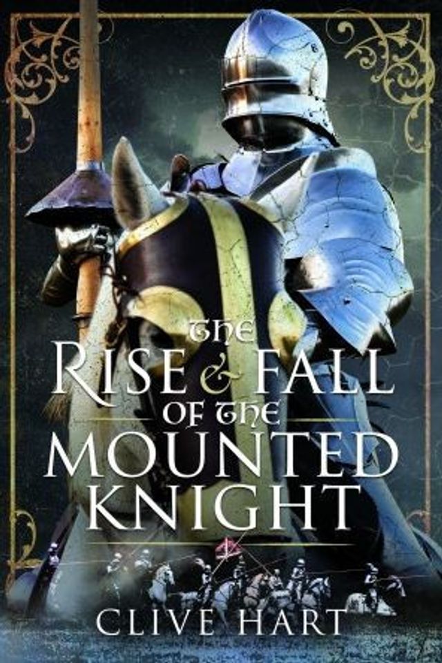 the Rise and Fall of Mounted Knight