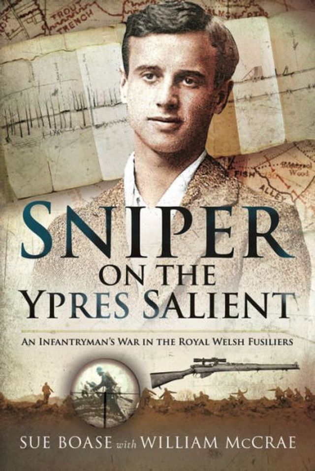 Sniper on The Ypres Salient: An Infantryman's War Royal Welsh Fusiliers