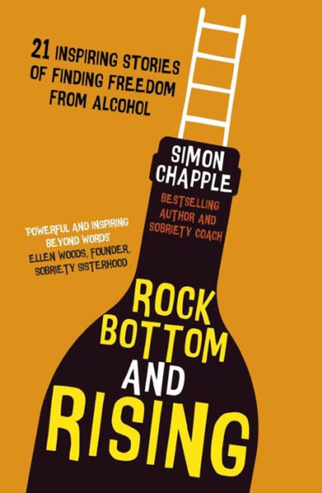 Rock Bottom and Rising: 21 Inspiring Stories of Finding Freedom from Alcohol