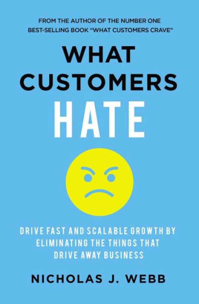 What Customers Hate: Drive Fast and Scalable Growth by Eliminating the Things that Away Business