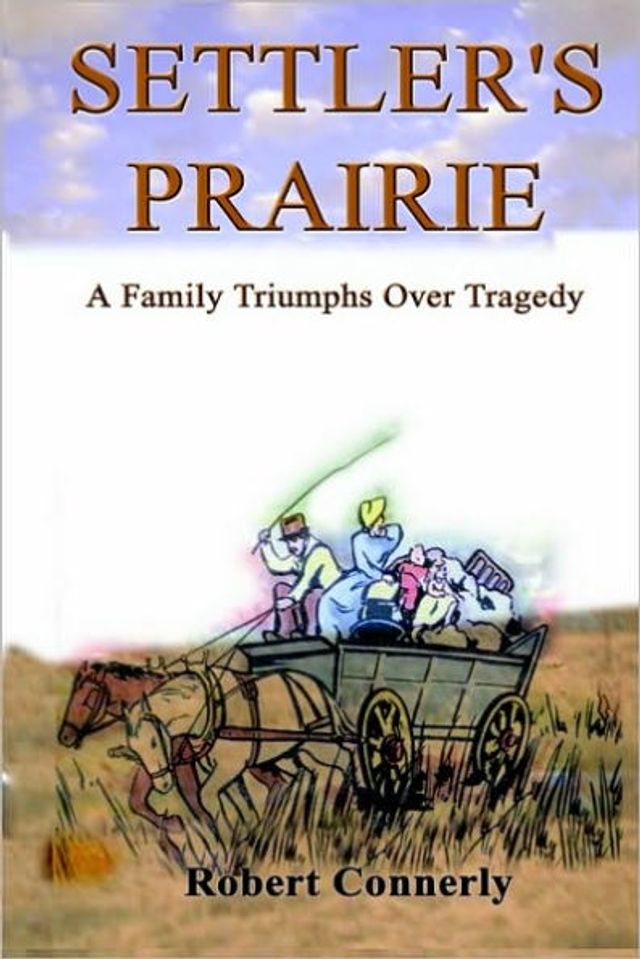 Settler's Prairie: A Family Triumphs Over Tragedy