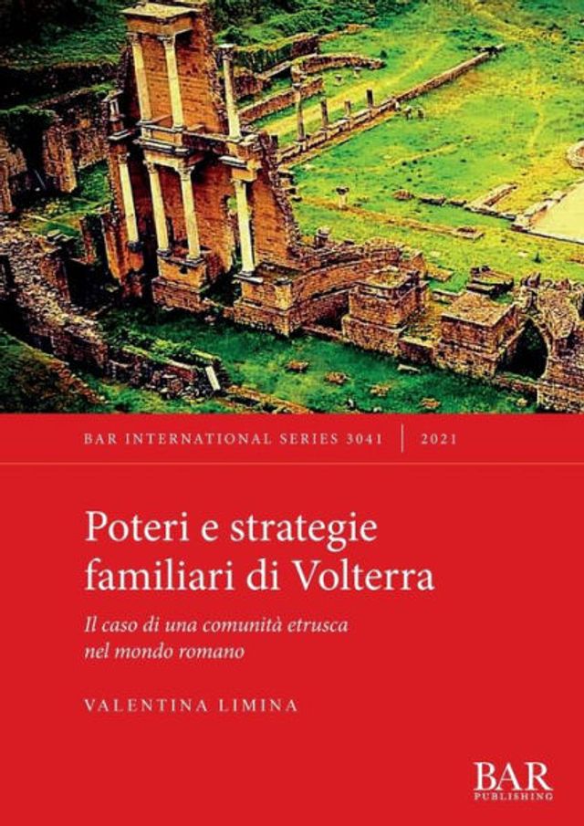 Poteri e strategie familiari di Volterra: Il caso di una comunità etrusca nel mondo romano