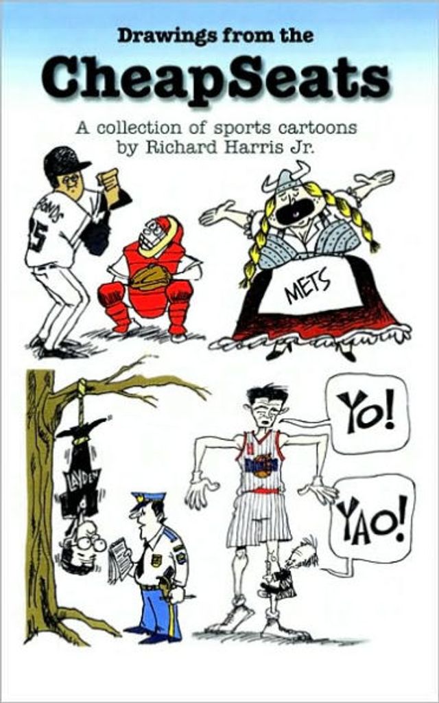 Drawings from the Cheapseats: A Collection of Sports Cartoons by Richard Harris Jr.