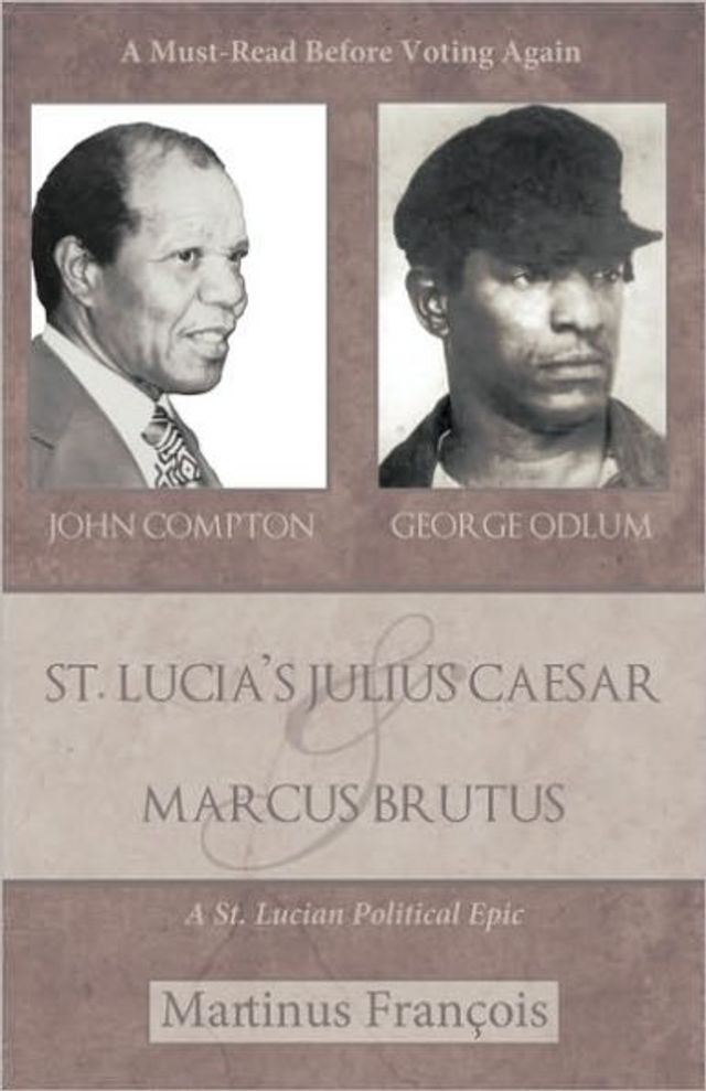 St. Lucia's Julius Caesar & Marcus Brutus: A St. Lucian Political Epic