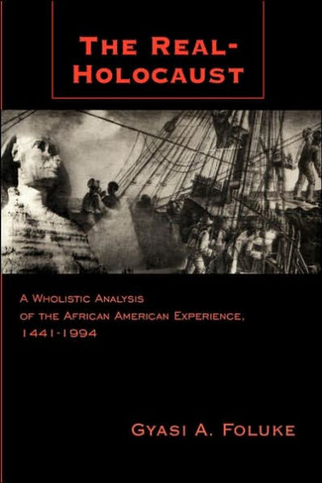 the Real-Holocaust: A Wholistic Analysis of African American Experience, 1441-1994