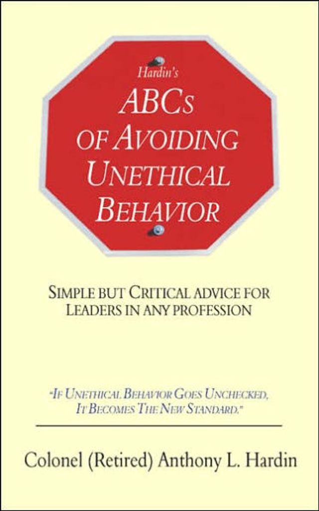 Hardin's ABCs of Avoiding Unethical Behavior: Simple But Critical Advice for Leaders in Any Profession