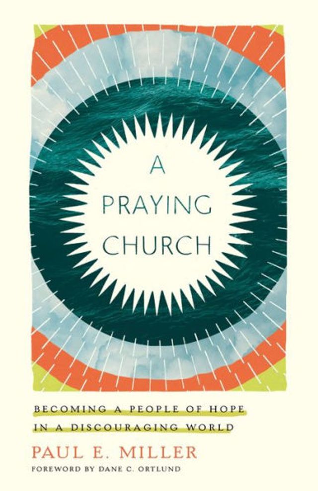 a Praying Church: Becoming People of Hope Discouraging World
