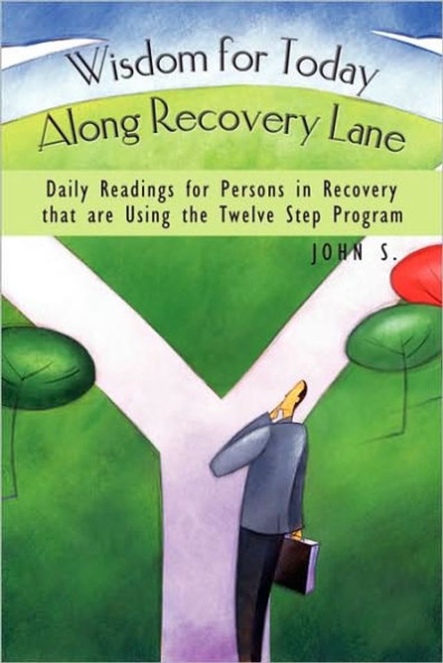 Wisdom for Today Along Recovery Lane: Daily Readings for Persons in Recovery That Are Using the Twelve Step Program