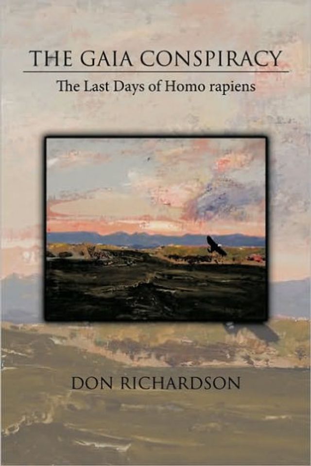 The Gaia Conspiracy: Last Days of Homo Rapiens