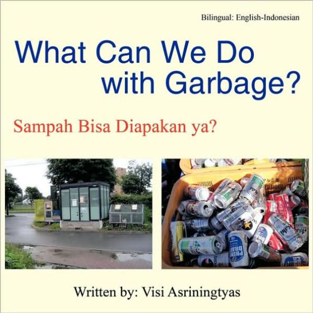 What Can We Do with Garbage?: Sampah Bisa Diapakan YA?