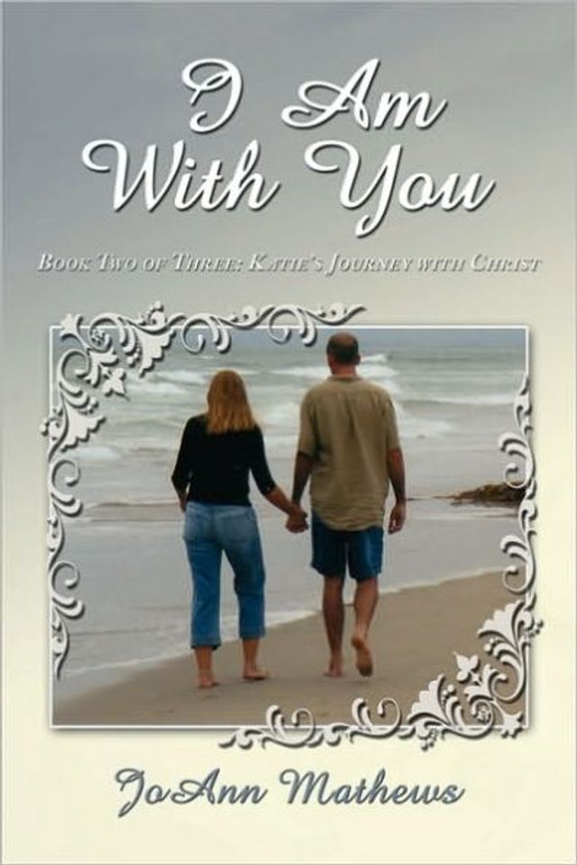 I Am With You: Book Two of Three: Katie's Journey with Christ