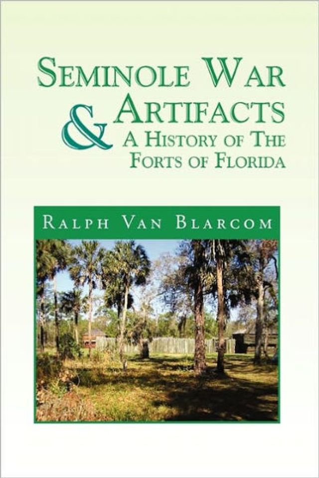 Seminole War Artifacts & a History of the Forts Florida