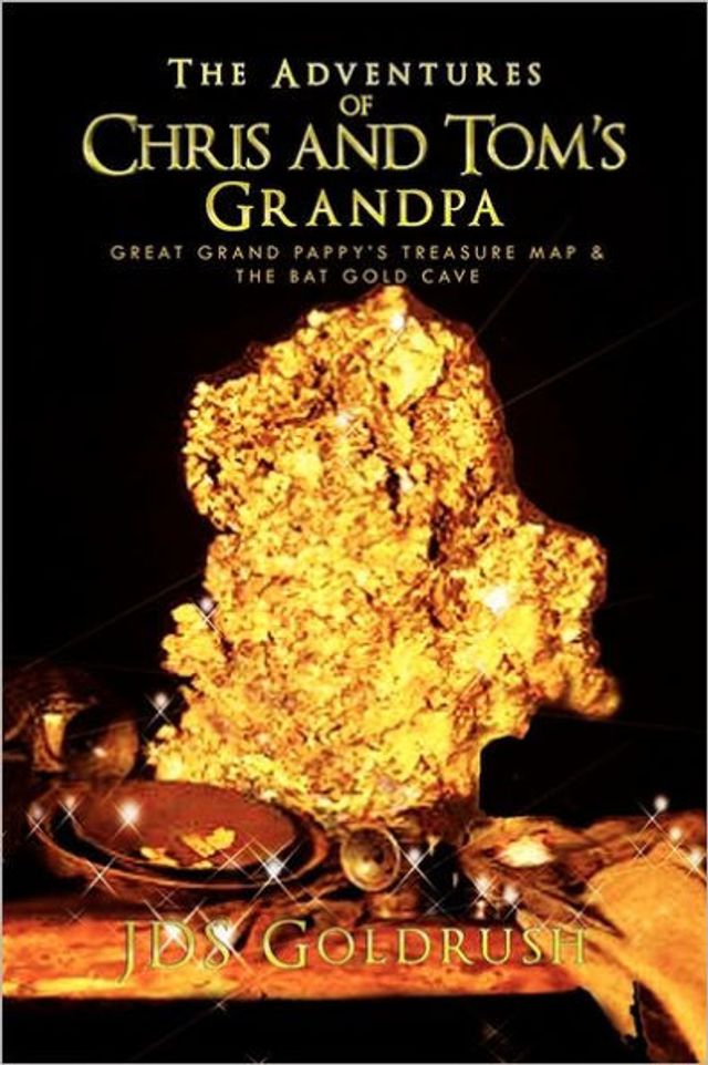 The Adventures of Chris and Tom's Grandpa: Great Grand Pappy's Treasure Map & The Bat Gold Cave