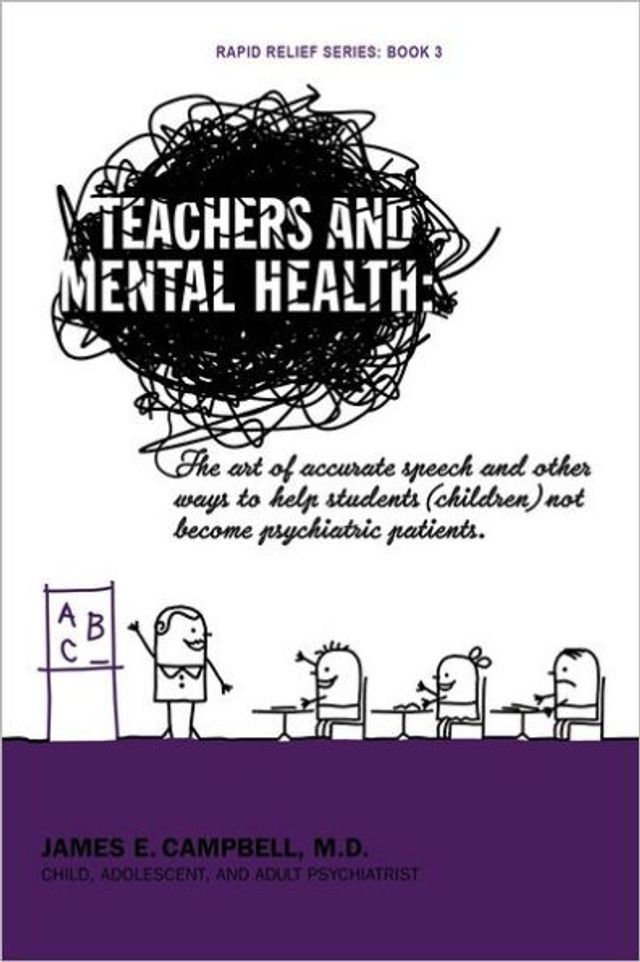 Teachers and Mental Health: The art of accurate speech other ways to help students (children) not become psychiatric patients.