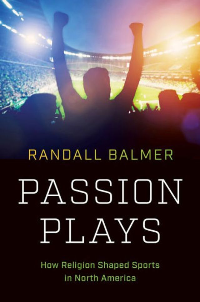 Passion Plays: How Religion Shaped Sports North America