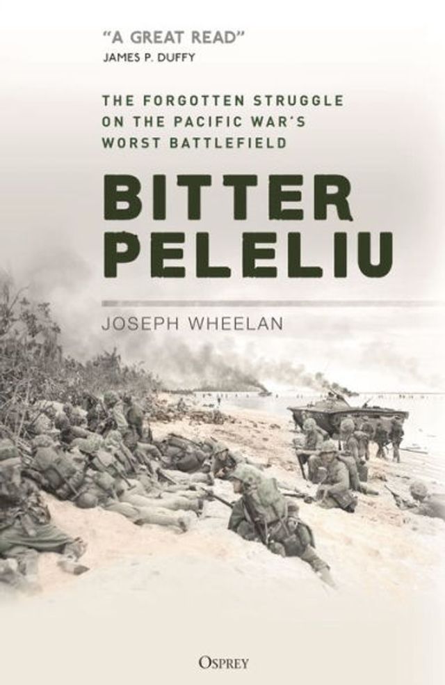 Bitter Peleliu: the Forgotten Struggle on Pacific War's Worst Battlefield