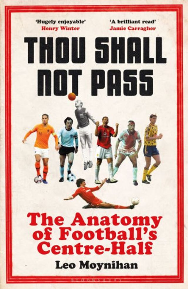 Thou Shall Not Pass: THE Anatomy of Football's Centre-Half - Nominated for SUNDAY TIMES Sports Book Awards 2022