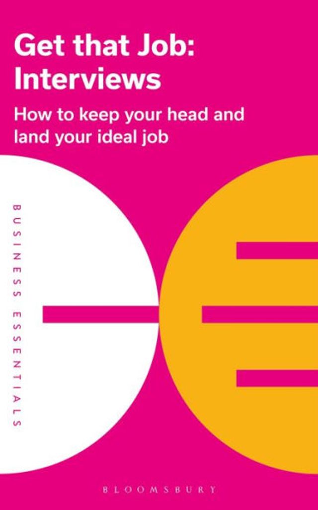 Get That Job: Interviews: How to keep your head and land ideal job