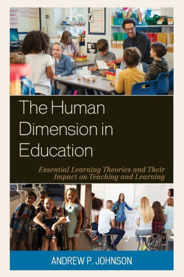 The Human Dimension Education: Essential Learning Theories and Their Impact on Teaching