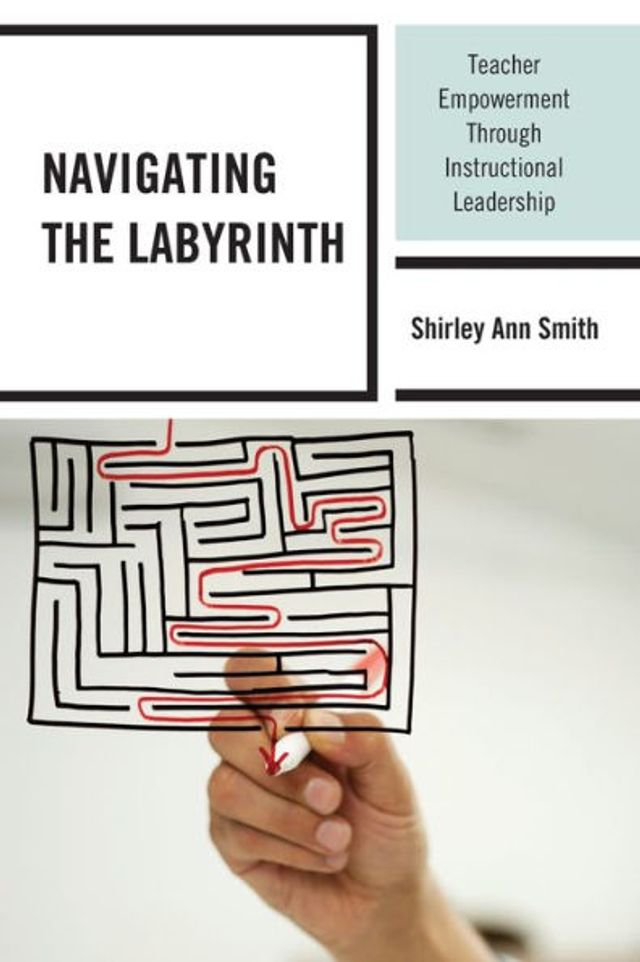 Navigating the Labyrinth: Teacher Empowerment Through Instructional Leadership