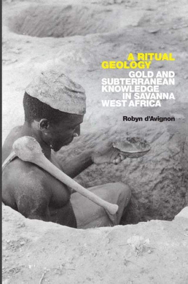 A Ritual Geology: Gold and Subterranean Knowledge Savanna West Africa