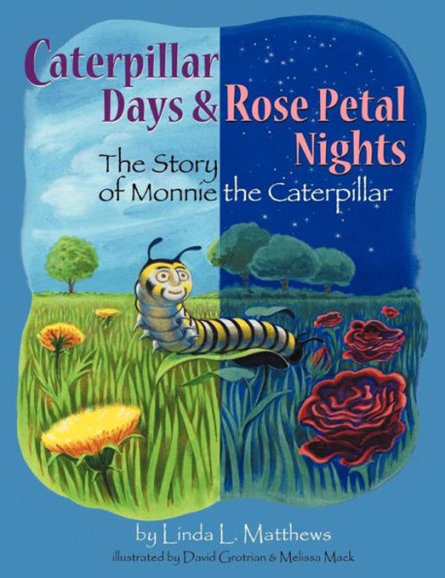 Caterpillar Days & Rose Petal Nights: The Story of Monnie the Caterpillar