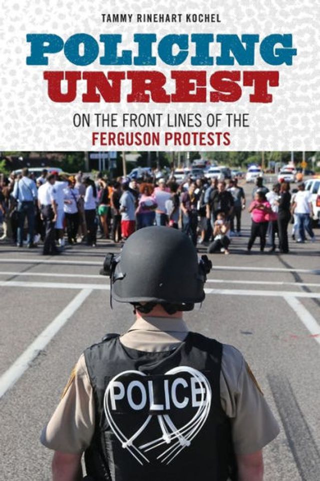 Policing Unrest: On the Front Lines of Ferguson Protests