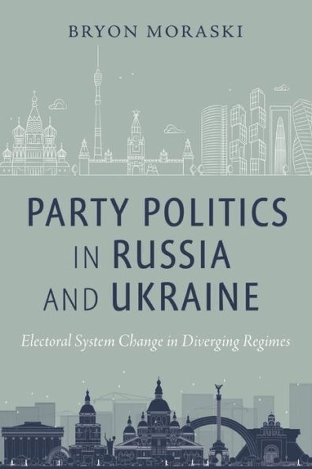 Party Politics Russia and Ukraine: Electoral System Change Diverging Regimes