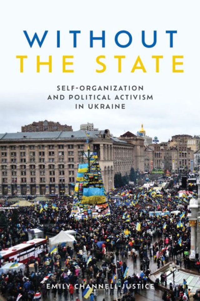 Without the State: Self-Organization and Political Activism Ukraine