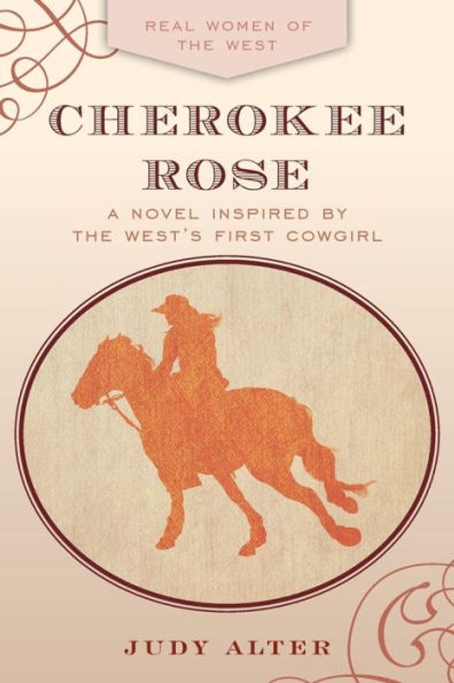 Cherokee Rose: A Novel Inspired by the West's First Cowgirl