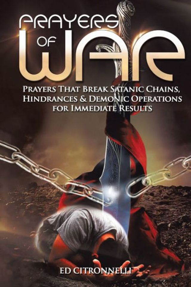 Prayers of War: That Break Satanic Chains, Hindrances & Demonic Operations