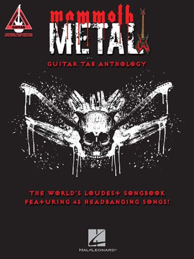 Mammoth Metal Guitar Tab Anthology: The World's Loudest Songbook featuring 45 Headbanging Songs