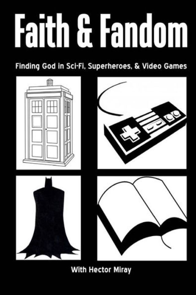 Faith & Fandom: Finding God In Sci-Fi, Superheroes, & Video Games
