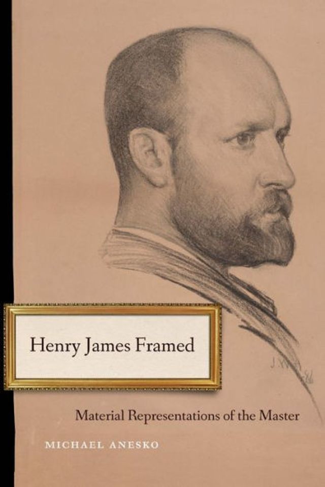 Henry James Framed: Material Representations of the Master