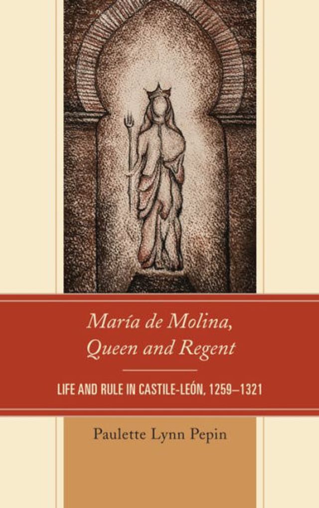 María de Molina, Queen and Regent: Life Rule Castile-León, 1259-1321