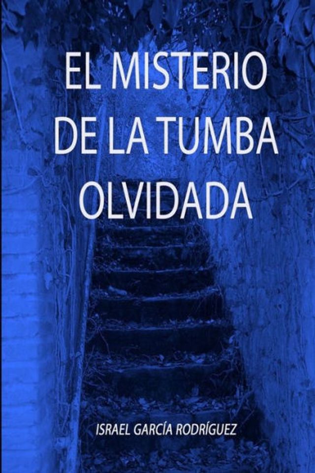 El Misterio De La Tumba Olvidada: Segunda Edición Revisada