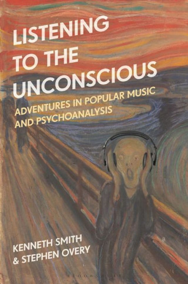 Listening to the Unconscious: Adventures Popular Music and Psychoanalysis