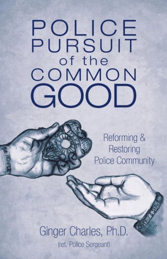 Police Pursuit of the Common Good: Reforming & Restoring Community