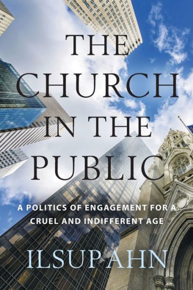 the Church Public: a Politics of Engagement for Cruel and Indifferent Age