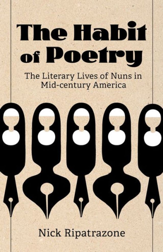 The Habit of Poetry: Literary Lives Nuns Mid-century America