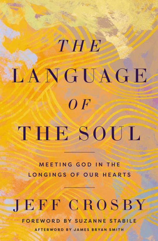 the Language of Soul: Meeting God Longings Our Hearts