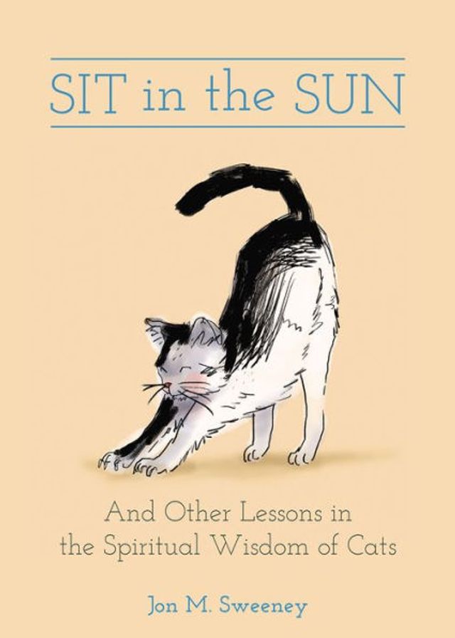 Sit the Sun: And Other Lessons Spiritual Wisdom of Cats