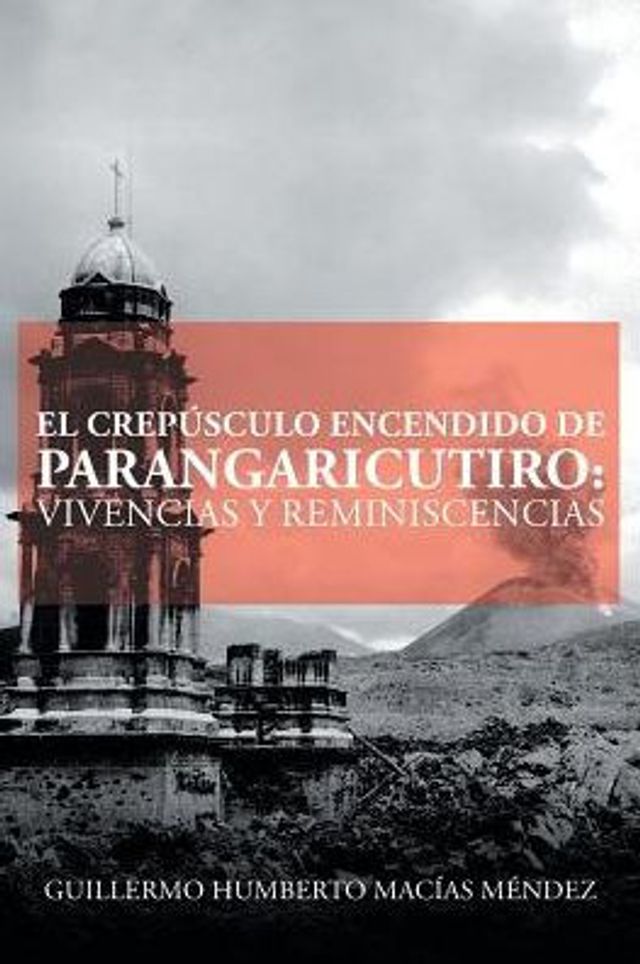 El crepúsculo encendido de Parangaricutiro: vivencias y reminiscencias