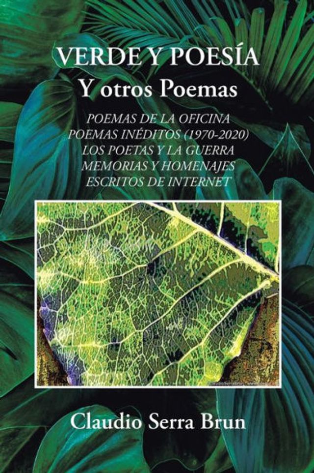 Verde Y Poesía Y Otros Poemas: Poemas De La Oficina Poemas Inéditos (1970-2020) Los Poetas Y La Guerra Memorias Y Homenajes Escritos De Internet