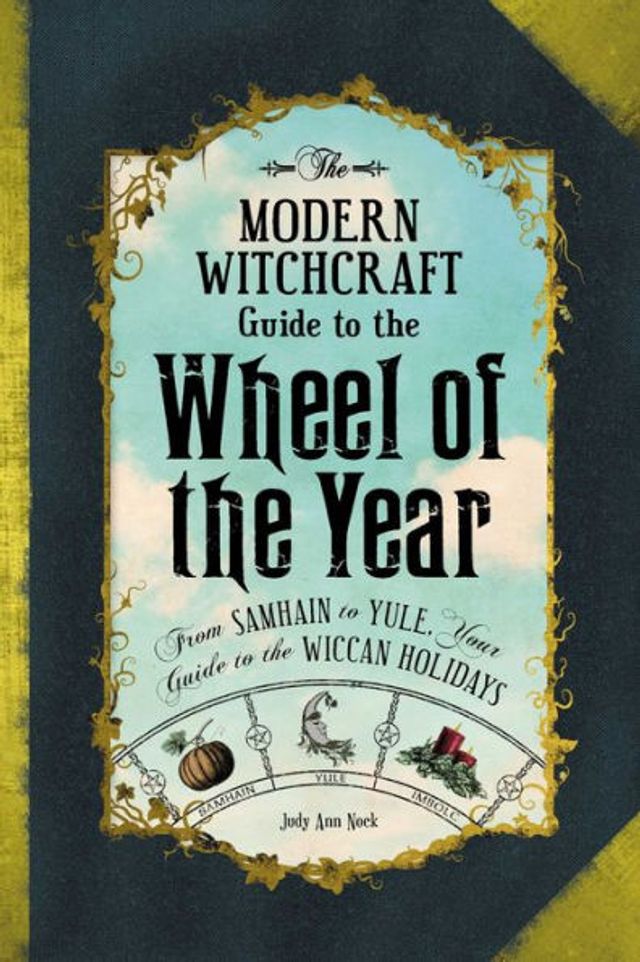 the Modern Witchcraft Guide to Wheel of Year: From Samhain Yule, Your Wiccan Holidays