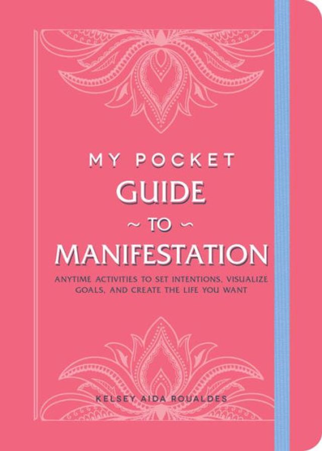 My Pocket Guide to Manifestation: Anytime Activities Set Intentions, Visualize Goals, and Create the Life You Want