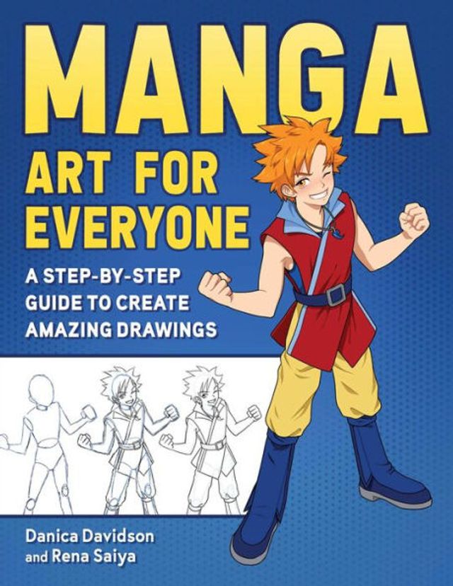 Manga Art for Everyone: A Step-by-Step Guide to Create Amazing Drawings