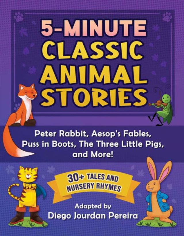 5-Minute Classic Animal Stories: 30+ Tales and Nursery Rhymes-Peter Rabbit, Aesop's Fables, Puss Boots, The Three Little Pigs, More!
