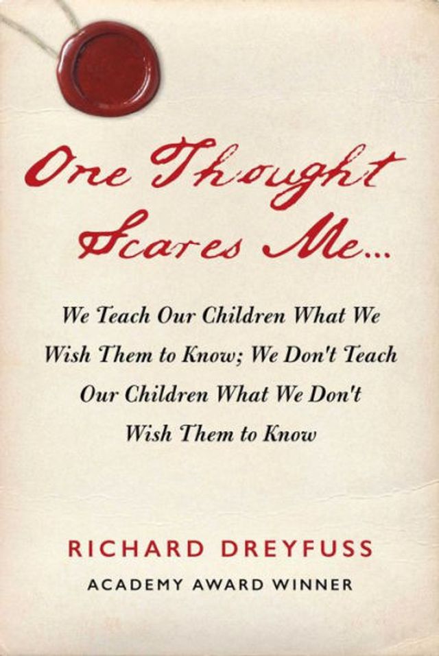 One Thought Scares Me...: We Teach Our Children What Wish Them to Know; Don't Know