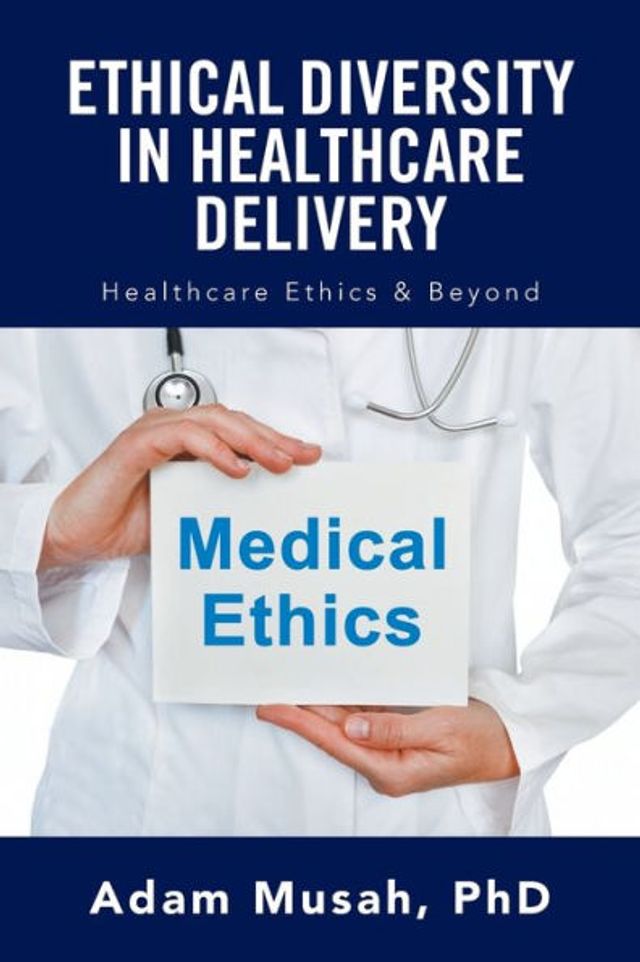 Ethical Diversity Healthcare Delivery: Ethics & Beyond